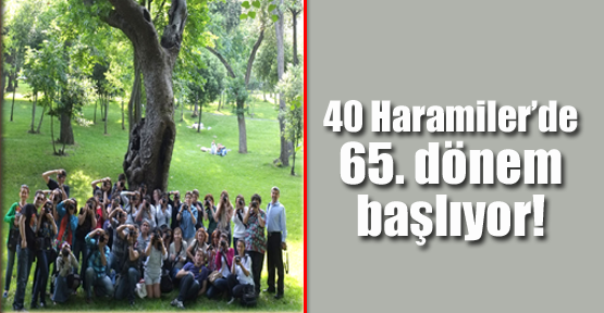 40 Haramiler’de 65. dönem başlıyor!