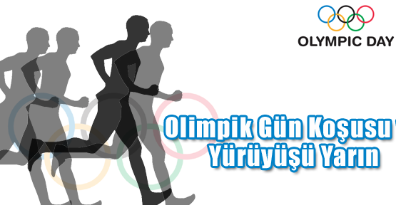 Olimpik Gün Koşusu ve Yürüyüşü Yarın