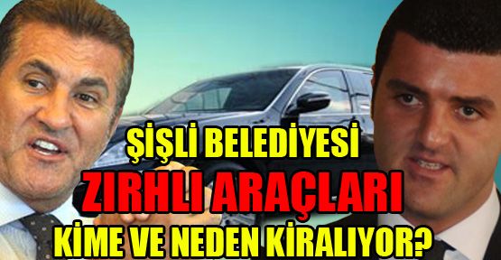 Şişli Belediyesi zırhlı araçları kime ve neden kiralıyor?