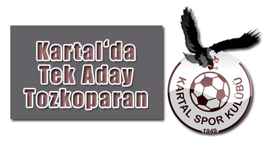 Kartal’da Tek Aday Tozkoparan