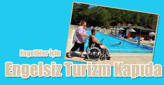 Engelliler İçin Engelsiz Turizm Kapıda