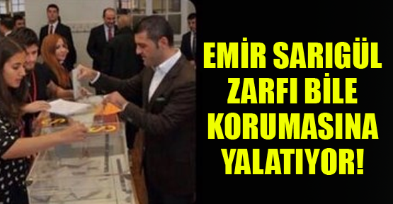 Emir Sarıgül zarfı bile korumasına yalatıyor