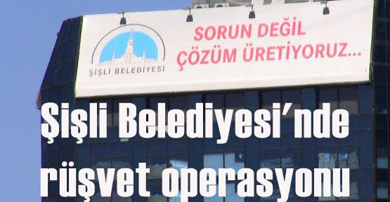 Şişli Belediyesi'nde 2 tutuklama