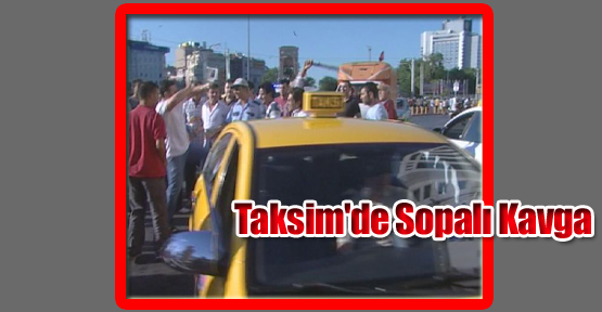 Taksim'de Sopalı Kavga