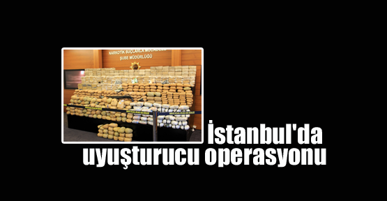 İstanbul'da uyuşturucu operasyonu