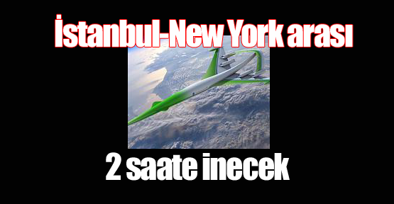 İstanbul-New York arası 2 saate inecek