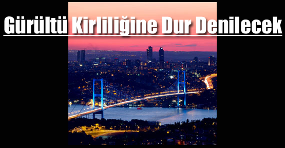Gürültü Kirliliğine Dur Denilecek