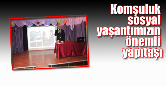 Komşuluk sosyal yaşantımızın önemli yapıtaşı