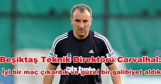 Beşiktaş Teknik Direktörü Carvalhal: ''İyi bir maç çıkardık ve güzel bir galibiyet aldık''