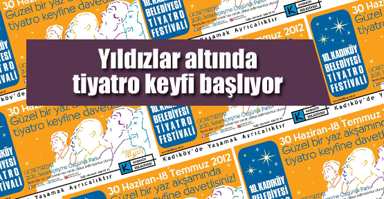 Yıldızlar altında tiyatro keyfi başlıyor