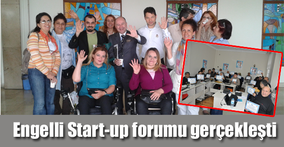Avrupa’ nın ilk Engelli Start-up forumu gerçekleşti