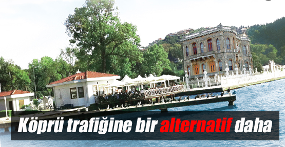 Köprü trafiğine bir alternatif daha
