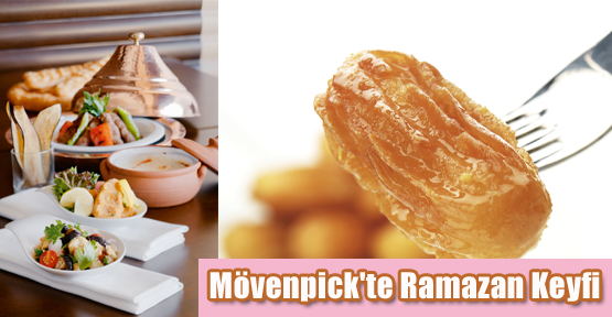 Mövenpick'te Ramazan Keyfi