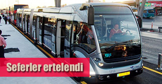 Deneme seferleri ertelendi