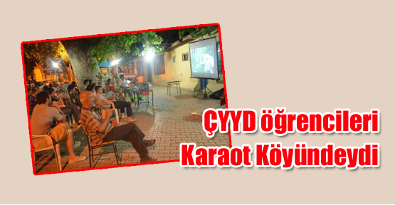 ÇYYD öğrencileri Karaot Köyündeydi