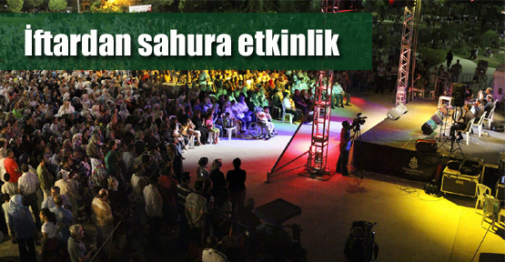 İftardan sahura etkinlik