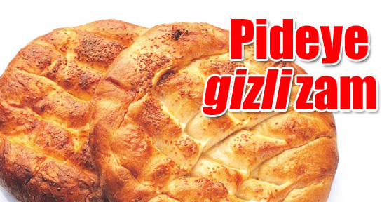 Pideye gizli zam geldi