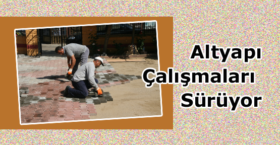 Altyapı Çalışmaları Sürüyor