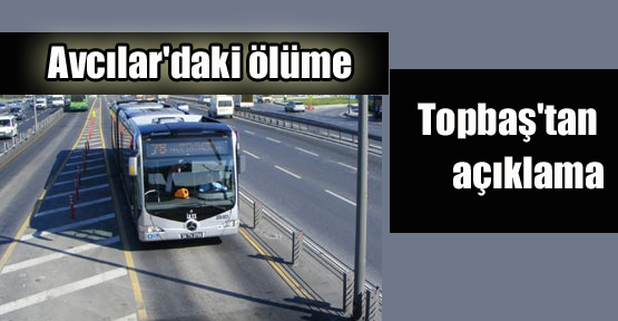 Avcılar'daki ölüme Topbaş'tan açıklama