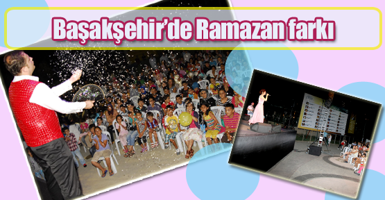 Başakşehir’de Ramazan farkı