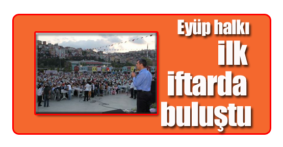 Eyüp halkı ilk iftarda buluştu