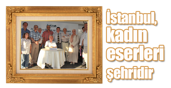 “İstanbul, kadın eserleri şehridir”