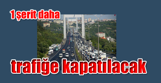 FSM'de 1 şerit daha trafiğe kapatılacak