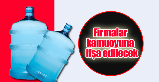 Firmalar kamuoyuna ifşa edilecek