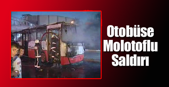 Belediye Otobüsüne Molotoflu Saldırı