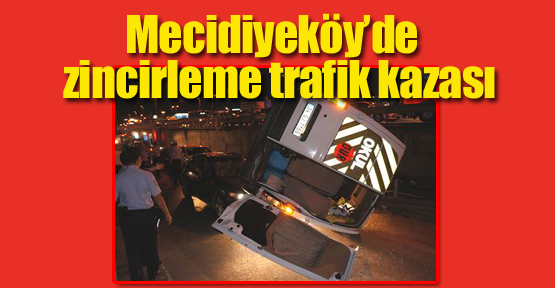Mecidiyeköy’de zincirleme trafik kazası