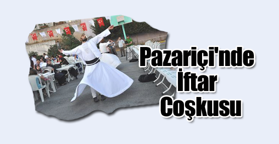 Pazariçi'nde İftar Coşkusu