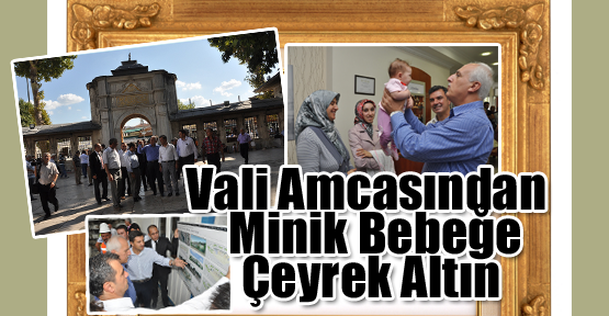 Vali Amcasından Minik Bebeğe Çeyrek Altın