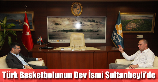 Türk Basketbolunun Dev İsmi Sultanbeyli'de