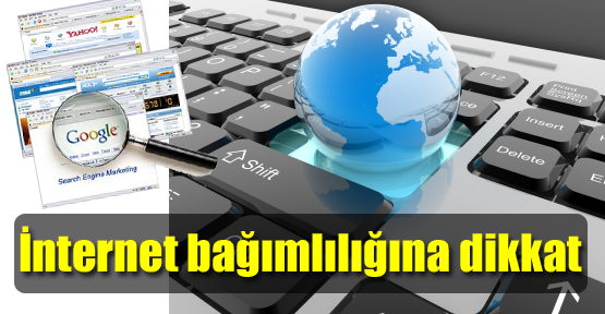 İnternet bağımlılığına dikkat