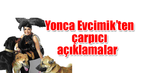 Yonca Evcimik’ten çarpıcı açıklamalar