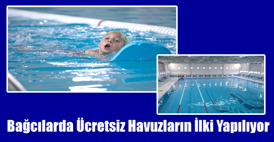Bağcılarda Ücretsiz Havuzların İlki Yapılıyor