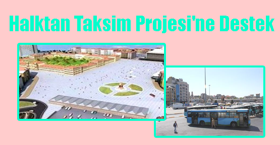 Halktan Taksim Projesi'ne Destek