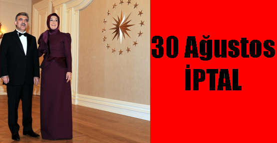 30 Ağustos Resepsiyonu iptal edildi