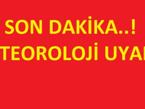 Meteoroloji uyardı..!