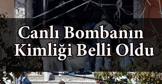 Canlı Bombanın Kimliği Belli Oldu