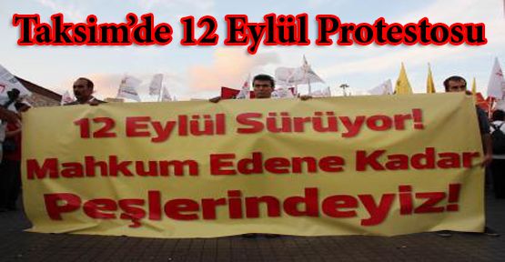 Taksim'de 12 Eylül Protestosu
