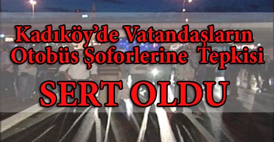 Kadıköy'de Vatandaşlar Otobüslerin Geç Gelmesine Tepki Gösterdi