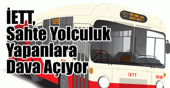İETT, Sahte Yolculuk Yapanlara Dava Açıyor