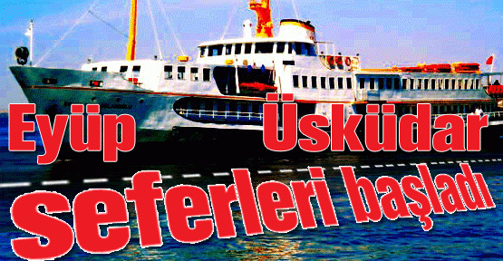 Eyüp - Üsküdar seferleri başladı
