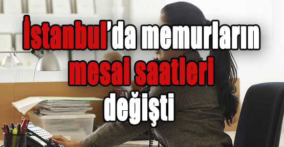 İşte yeni mesai saatleri