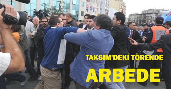 Taksim'deki törende arbede çıktı
