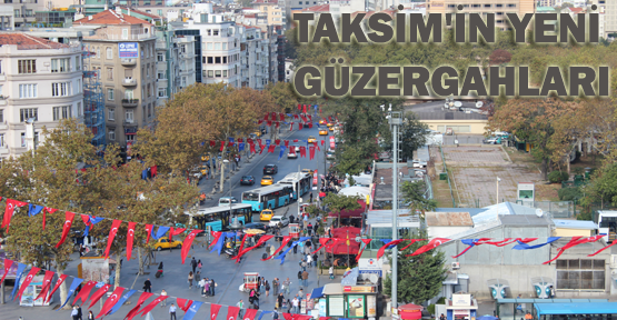 Taksim’de yeni güzergahlar