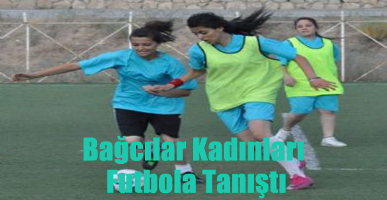 Bağcılar kadınları futbolla tanıştı