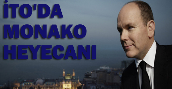 İTO’da Monako heyecanı