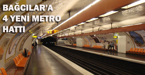 Bağcılar'a 4 yeni metro hattı